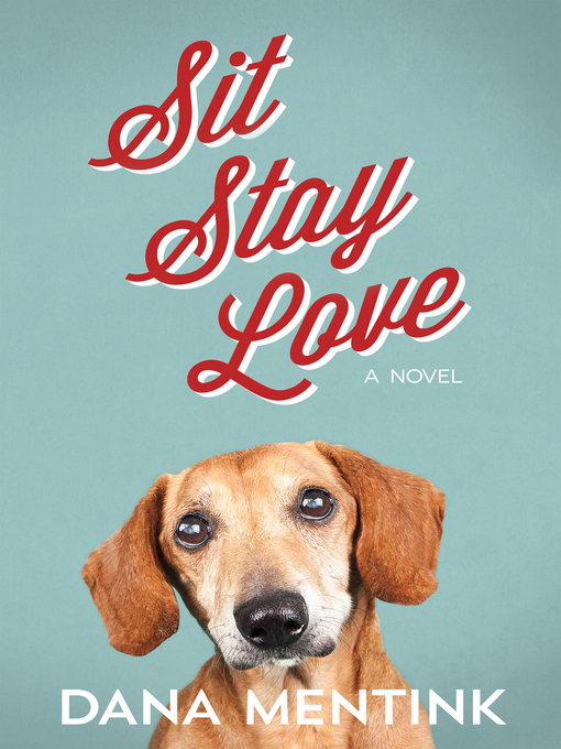 Title details for Sit, Stay, Love by Dana Mentink - Available